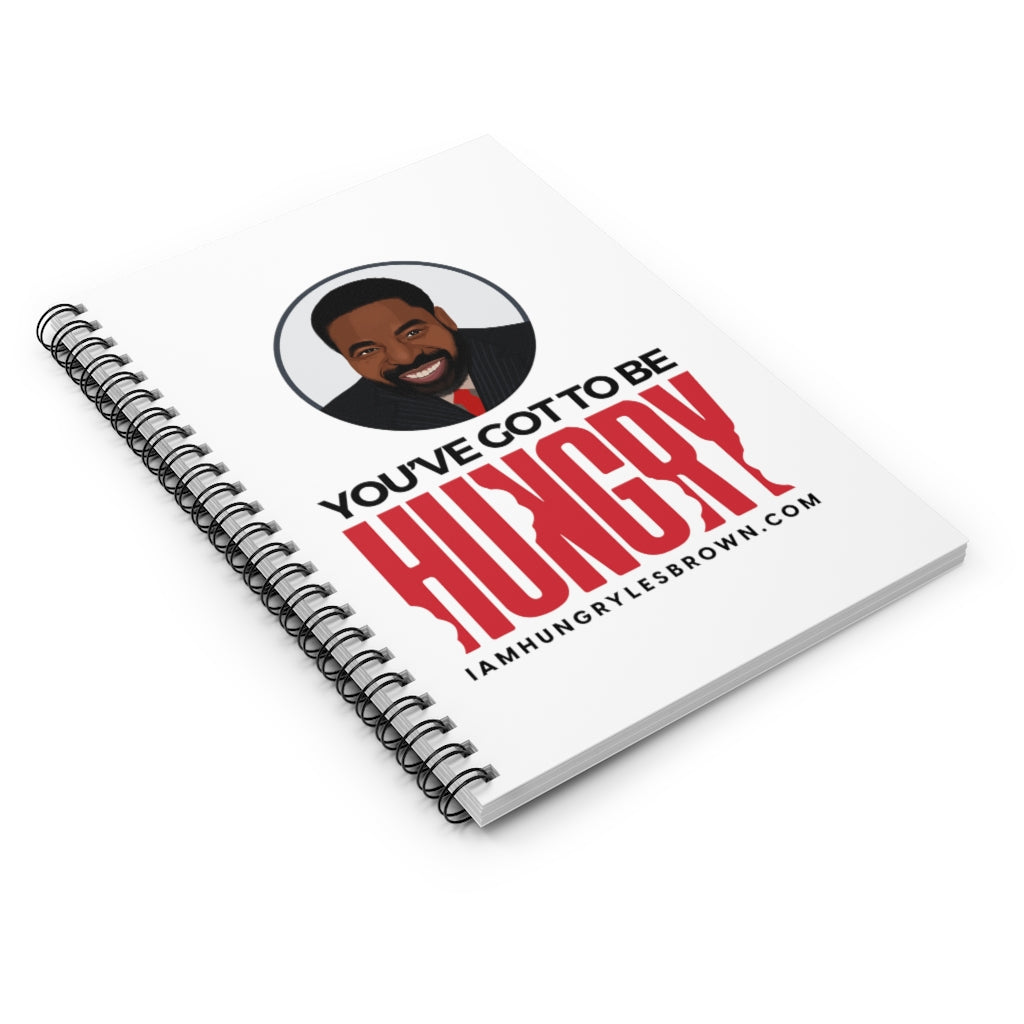 "You’ve Got To Be Hungry" Spiral Notebook - Ruled Line