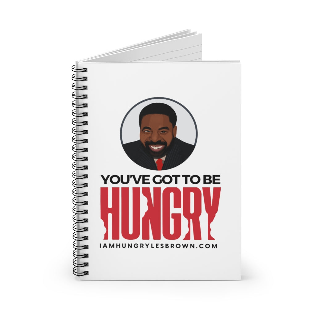 "You’ve Got To Be Hungry" Spiral Notebook - Ruled Line