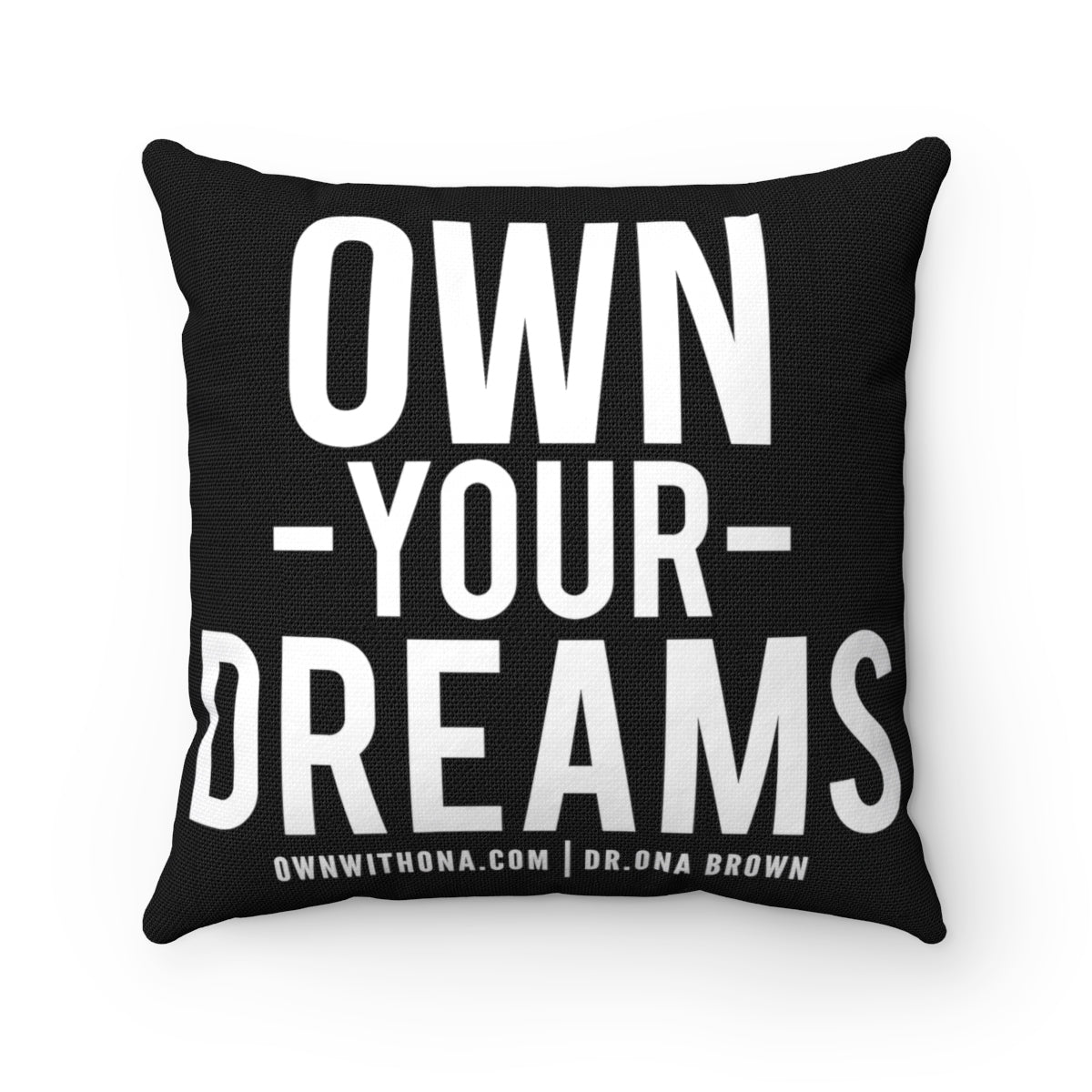 "Own Your Dreams" Spun Polyester Square Pillow Case