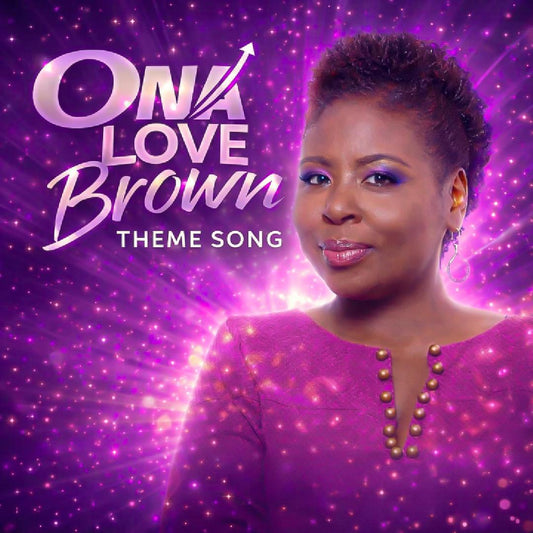 Ona Love Brown - Theme Song.