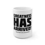 "Greatness Has Arrived" Mug