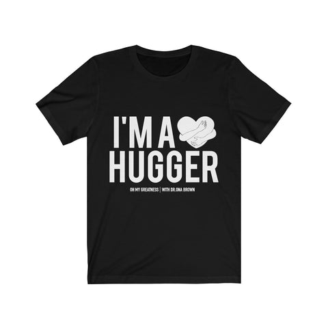 "I'm a Hugger" Unisex Tee