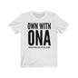"Own With Ona" Unisex Tee