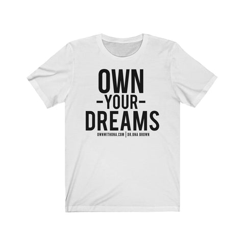 "Own Your Dreams" Unisex Tee