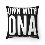 "Own with Ona" Spun Polyester Square Pillow Case
