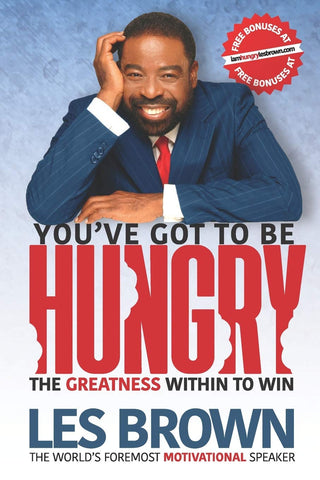 You've Got To Be Hungry - Les Brown - Hardcover