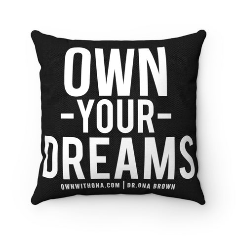"Own Your Dreams" Spun Polyester Square Pillow Case