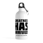 "Greatness Has Arrived" Stainless Steel Water Bottle