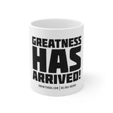 "Greatness Has Arrived" Mug