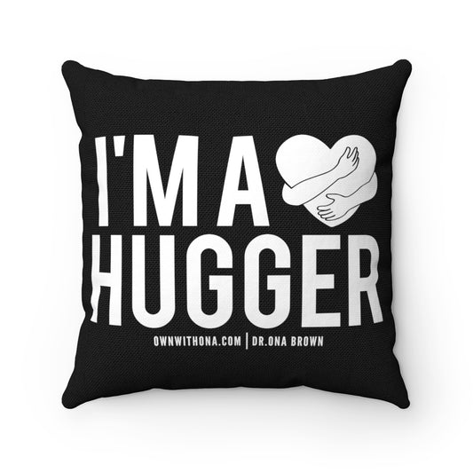 "I'm a Hugger" Spun Polyester Square Pillow Case