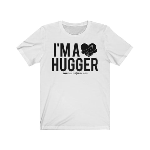 "I'm a Hugger" Unisex Tee