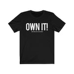 "Own It!" Unisex Tee