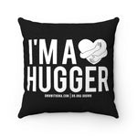 "I'm a Hugger" Spun Polyester Square Pillow Case