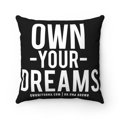 "Own Your Dreams" Spun Polyester Square Pillow Case