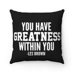 "Greatness Within You" Spun Polyester Square Pillow Case