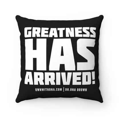 "Greatness Has Arrived" Spun Polyester Square Pillow Case