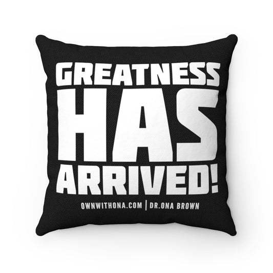 "Greatness Has Arrived" Spun Polyester Square Pillow Case