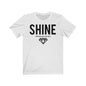 "SHINE" Unisex Tee